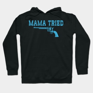 Mama Tried & Six Shooter - Vintage Retro Classic Country Hoodie